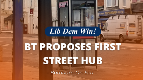 phone box with text Lib Dem Win - BT Proposes First Street Hub, Burnham-On-Sea